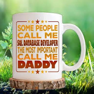 Father's Day Sql Database Developer Mug - Most Important Call Me Daddy,  11oz White Ceramic Coffee Mug